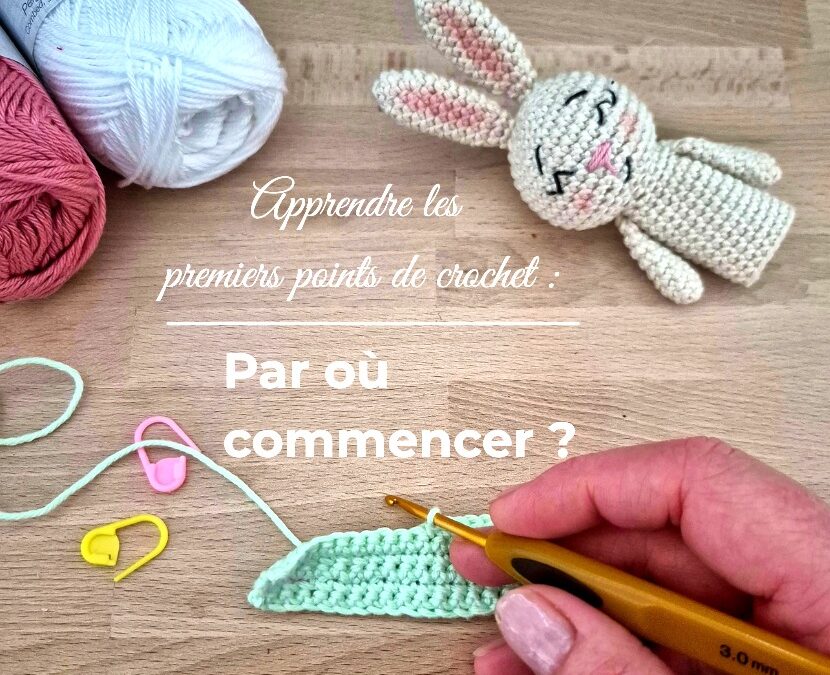 APPRENDRE LES PREMIERS POINTS DE CROCHET : PAR OÙ COMMENCER ?